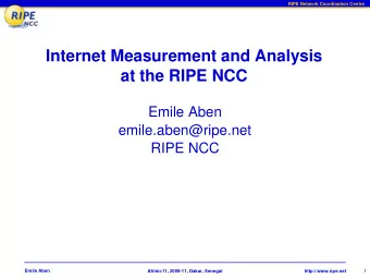 at the RIPE NCC  Emile Aben  emile.aben@ripe.net  RIPE NCC  Emile Aben  Afrinic11, 2009-11, Dakar,