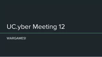 UC.yber Meeting 12  WARGAMES!  Last Week    Discussed National Collegiate Cyber Defense