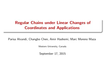 Regular Chains under Linear Changes of  Coordinates and Applications  Parisa Alvandi, Changbo Chen,