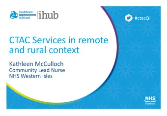 CTAC Services in remote  and rural context  Kathleen McCulloch  Community Lead Nurse  NHS Western