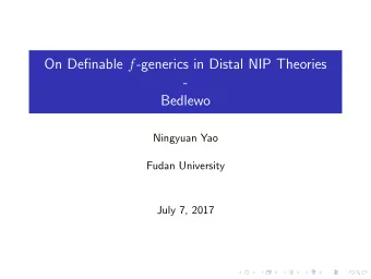 On Definable f -generics in Distal NIP Theories  -  Bedlewo  Ningyuan Yao  Fudan University  July
