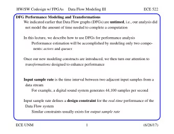 HW/SW Codesign w/ FPGAs  Data Flow Modeling III  ECE 522  DFG Performance Modeling and
