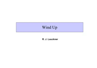 Wind Up  R. J. Lauckner  Outline  Mandate  u  Objectives  u  Working Sessions  u  Preliminary