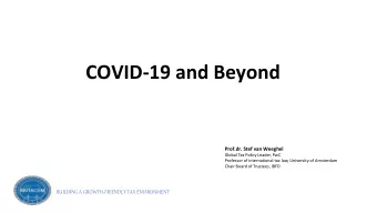 COVID-19 and Beyond Prof.dr. Stef van Weeghel  Global Tax Policy Leader, PwC  Professor of
