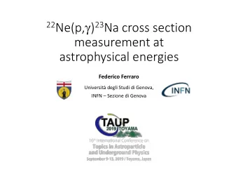 22 Ne(p,  ) 23 Na cross section  measurement at  astrophysical energies  Federico Ferraro