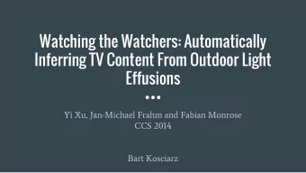 Watching the Watchers: Automatically  Inferring TV Content From Outdoor Light  Effusions  Yi Xu,