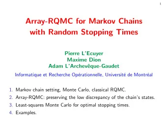 Array-RQMC for Markov Chains  with Random Stopping Times  Pierre LEcuyer  Maxime Dion  Adam