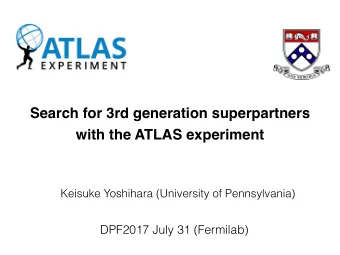Search for 3rd generation superpartners  with the ATLAS experiment  Keisuke Yoshihara (University