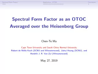 Spectral Form Factor as an OTOC  Averaged over the Heisenberg Group  Chen-Te Ma  Cape Town