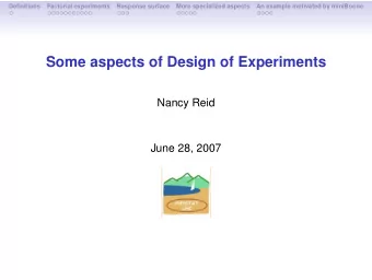 Some aspects of Design of Experiments  Nancy Reid  June 28, 2007  Definitions  Factorial