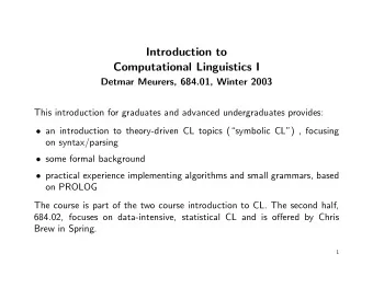 Introduction to  Computational Linguistics I  Detmar Meurers, 684.01, Winter 2003  This