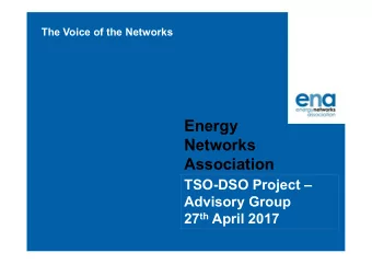 Energy  Networks  Association  TSO-DSO Project   Advisory Group 27 th April 2017  Welcome &amp;