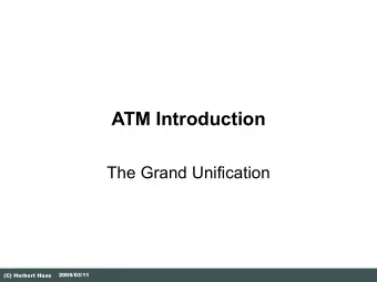ATM Introduction  The Grand Unification  2005/03/11  (C) Herbert Haas  Agenda  What is it? Who