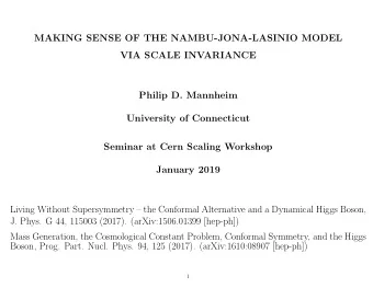 MAKING SENSE OF THE NAMBU-JONA-LASINIO MODEL  VIA SCALE INVARIANCE  Philip D. Mannheim  University