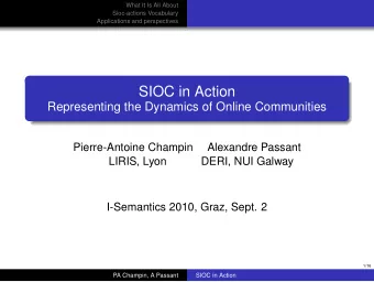SIOC in Action  Representing the Dynamics of Online Communities  Pierre-Antoine Champin  Alexandre