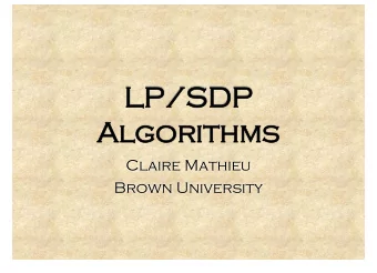 LP/SDP  LP/SDP  Algorithms  Algorithms  Claire Mathieu  Brown University  Many optimization