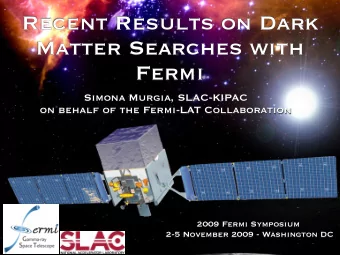 Recent Results on Dark  Matter Searches with  Fermi  Simona Murgia, SLAC-KIPAC  on behalf of the