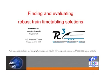 Finding and evaluating  robust train timetabling solutions  Matteo Fischetti  Domenico Salvagnin