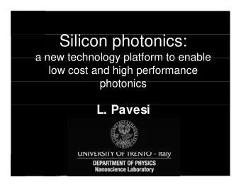 Silicon photonics:  a new technology platform to enable  a new technology platform to enable  low