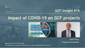 Impact of COVID-19 on GCF projects  Jamal Gore  Principal consultant Based on our 15 th GCF
