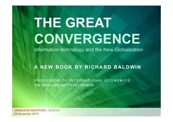 THE GREAT  CONVERGENCE  Information technology and the New Globalization  A NEW BOOK BY RICHARD