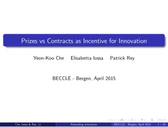 Prizes vs Contracts as Incentive for Innovation  Yeon-Koo Che  Elisabetta Iossa  Patrick Rey