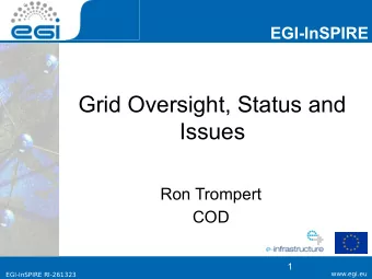 Grid Oversight, Status and  Issues  Ron Trompert  COD  1  www.egi.eu  www.egi.eu  EGI-InSPIRE