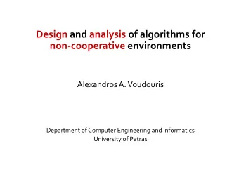 Design and analysis of algorithms for  non-cooperative environments  Alexandros A. Voudouris