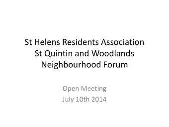 St Helens Residents Association  St Quintin and Woodlands  Neighbourhood Forum  Open Meeting  July
