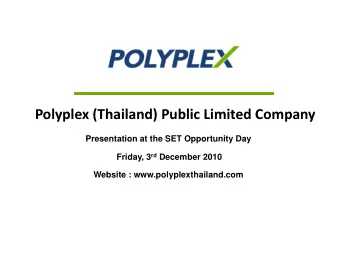 Polyplex (Thailand) Public Limited Company Polyplex (Thailand) Public Limited Company  Presentation