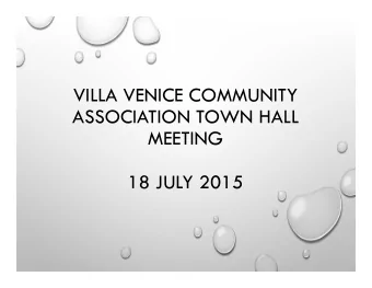 VILLA VENICE COMMUNITY  ASSOCIATION TOWN HALL  MEETING  18 JULY 2015  VILLA VENICE COMMUNITY