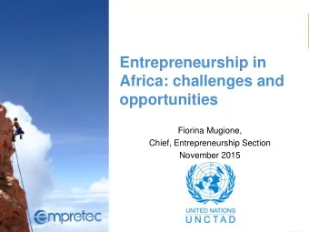 Entrepreneurship in  Africa: challenges and  opportunities  Fiorina Mugione,  Chief,