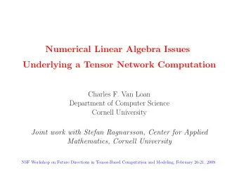 Numerical Linear Algebra Issues  Underlying a Tensor Network Computation  Charles F. Van Loan