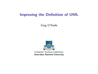 Improving the Definition of UML  Greg OKeefe  Computer Sciences Laboratory  Australian National