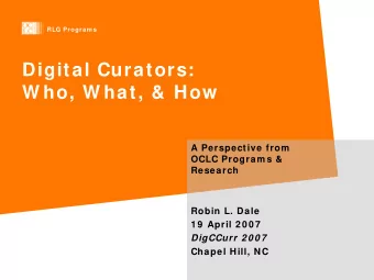 Digital Curators:  W ho, W hat, &amp; How  A Perspective from  OCLC Program s &amp;  Research