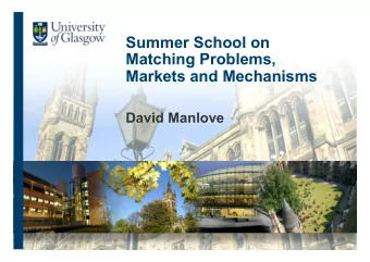 Summer School on  Matching Problems,  Markets and Mechanisms  David Manlove  Nobel prize in
