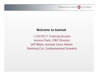 Welcome to Kamiak  1/20/2017 Training Session  Aurora Clark, CIRC Director  Jeff White, Kamiak