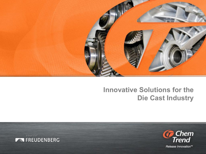 innovative solutions for the die cast industry we improve