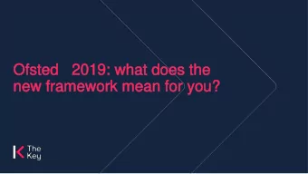 Ofsted  Ofsted  2019: what does the  2019: what does the  new framework mean for you?  new