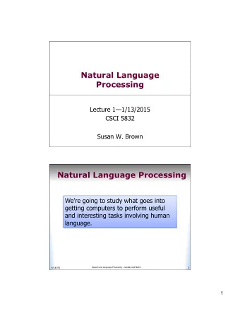 Natural Language  Processing  Lecture 11/13/2015  CSCI 5832  Susan W. Brown  Natural Language