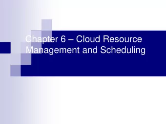 Chapter 6  Cloud Resource  Management and Scheduling  Contents  Resource management  and