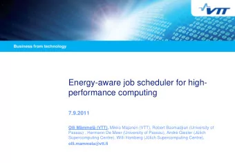Energy-aware job scheduler for high-  performance computing  7.9.2011 Olli Mmmel (VTT), Mikko