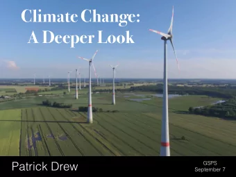 Climate Change:  A Deeper Look  GSPS  Patrick Drew  September 7  This talk based on:  Check it out