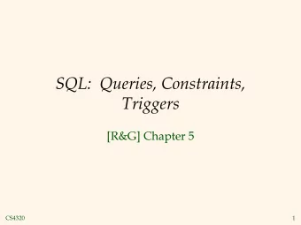 SQL:  Queries, Constraints,  Triggers  [R&amp;G] Chapter 5  CS4320  1  R1  sid  bid  day  Example