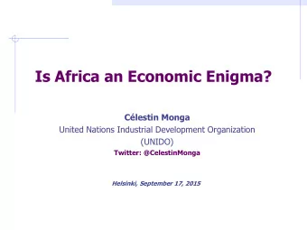Is Africa an Economic Enigma?  Clestin Monga  United Nations Industrial Development Organization