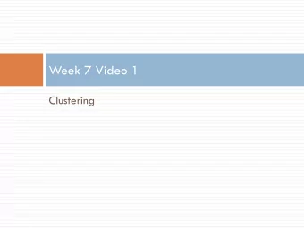 Week 7 Video 1  Clustering  Clustering  A type of Structure Discovery algorithm  This type of