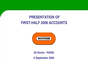 PRESENTATION OF  FIRST-HALF 2006 ACCOUNTS  32 Hoche - PARIS  6 September 2006  This presentation