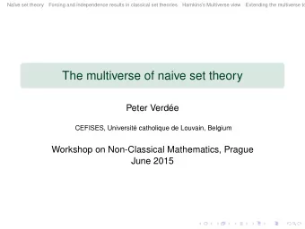 The multiverse of naive set theory  Peter Verde  CEFISES, Universit catholique de Louvain,