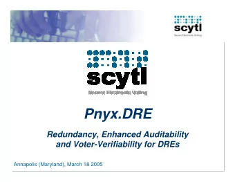 Pnyx.DRE  Redundancy, Enhanced Auditability  and Voter-Verifiability for DREs  Annapolis