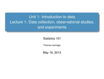 Unit 1: Introduction to data  Lecture 1: Data collection, observational studies,  and experiments